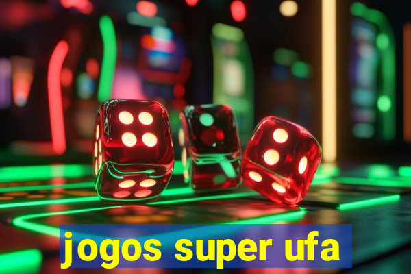 jogos super ufa